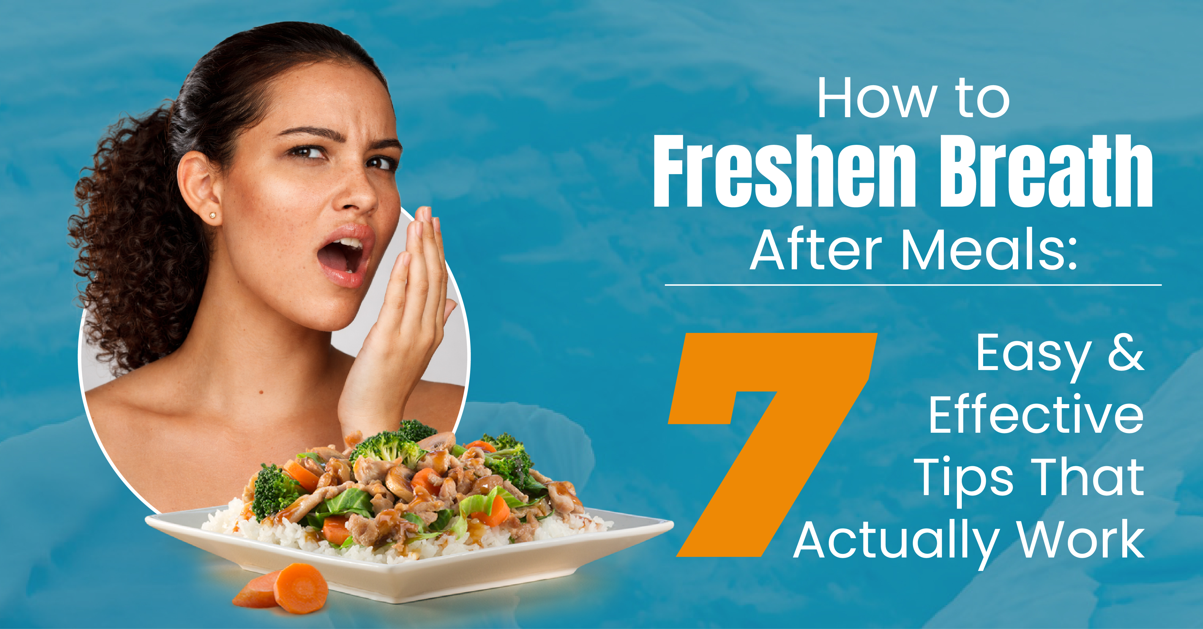 How to Freshen Breath After Meals: 7 Easy & Effective Tips That Actually Work