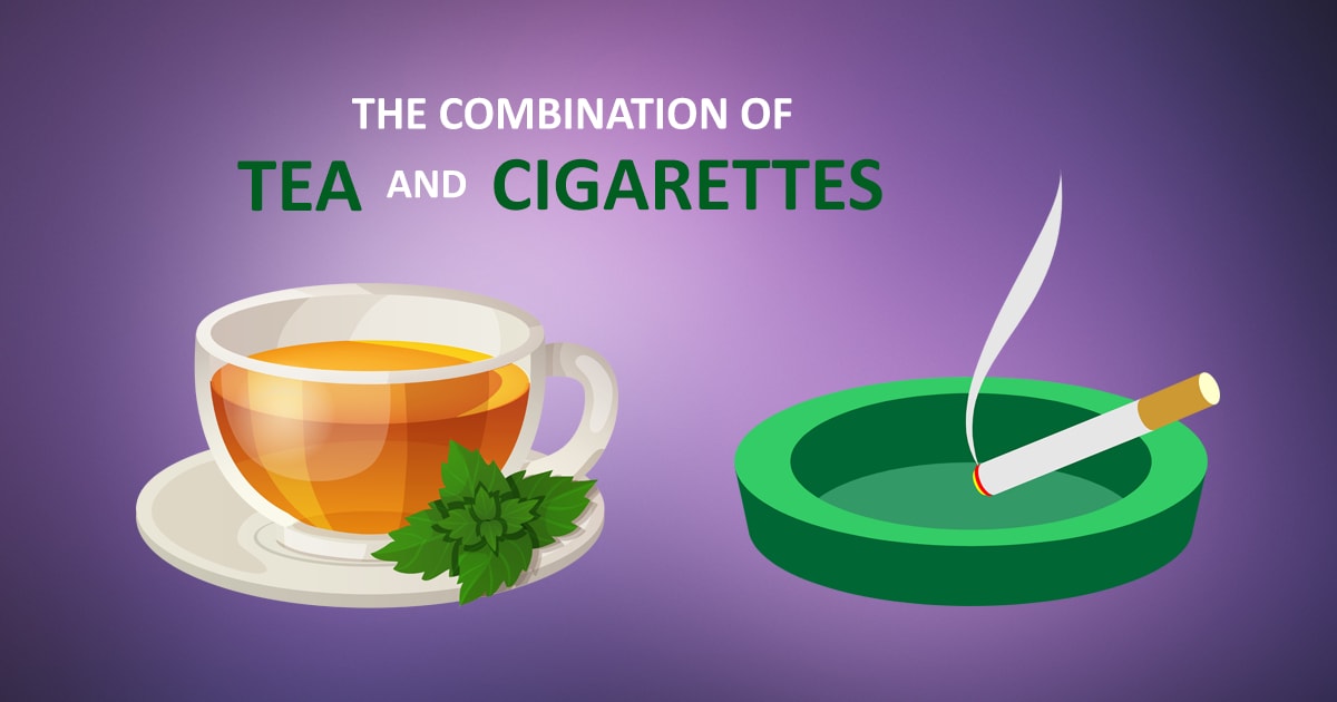 The combination of Tea and cigarettes